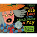 There Was an Old Lady Who Swallowed a Fly