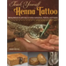 Teach Yourself Henna Tattoo: Making Mehndi Art with Easy-To-Follow Instructions, Patterns, and Projects