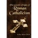 The Gnostic Origins of Roman Catholicism