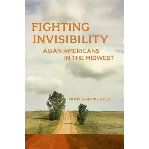 Fighting Invisibility: Asian Americans in the Midwest