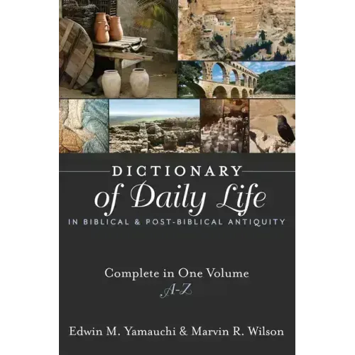 Dictionary of Daily Life in Biblical and Post-Biblical Antiquity: Complete in One Volume, A-Z
