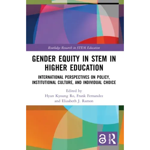 Gender Equity in STEM in Higher Education: International Perspectives on Policy, Institutional Culture, and Individual Choice