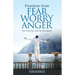 Freedom from Fear Worry Anger - How to be Cool, Calm and Courageous