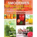 Smoothies for Weight Loss, Health, and Beauty: Healthy, Delicious, Quick, and Easy Smoothie Recipe Book for Beginners