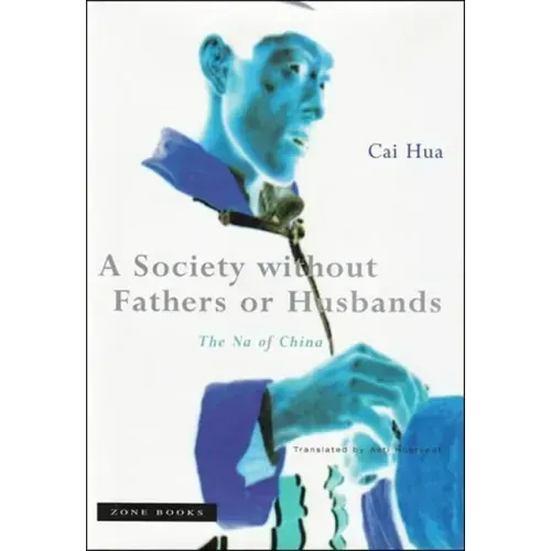 A Society Without Fathers or Husbands: The Na of China