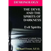 DEMONOLOGY THE DEVIL AND THE SPIRITS OF DARKNESS Evil Spirits: History of Demons