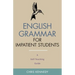 English Grammar for Impatient Students: A Self-Teaching Guide