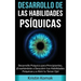 Desarrollo de las Habilidades Psíquicas: Desarrollo Psíquico para Principiantes, ¡Enseñándote a Descubrir tus Habilidades Psíquicas y a Abrir tu Terce