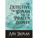 The Detective, The Woman and The Pirate's Bounty: A Novel of Sherlock Holmes