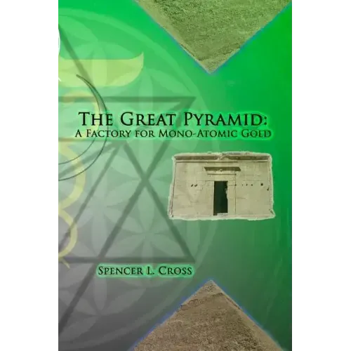 The Great Pyramid: A Factory for Mono-Atomic Gold