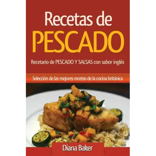 Recetas de Pescado con sabor inglés: Recetario de PESCADO Y SALSAS con sabor inglés