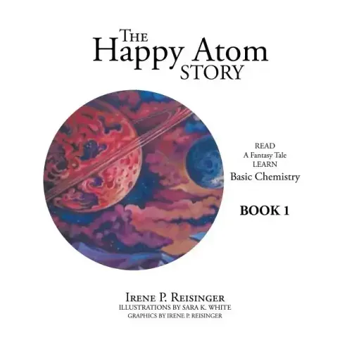 The Happy Atom Story: Read a Fantasy Tale Learn Basic Chemistry Book 1