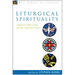 Liturgical Spirituality: Anglican Reflections on the Church's Prayer