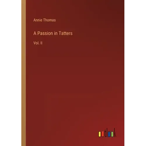 A Passion in Tatters: Vol. II