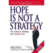 Hope Is Not a Strategy: The 6 Keys to Winning the Complex Sale