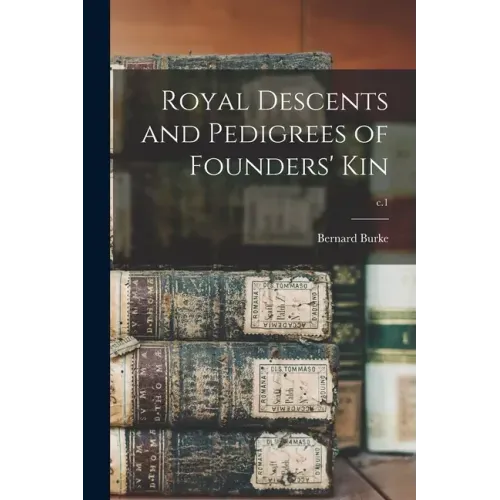 Royal Descents and Pedigrees of Founders' Kin; c.1