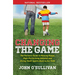 Changing the Game: The Parent's Guide to Raising Happy, High-Performing Athletes, and Giving Youth Sports Back to Our Kids