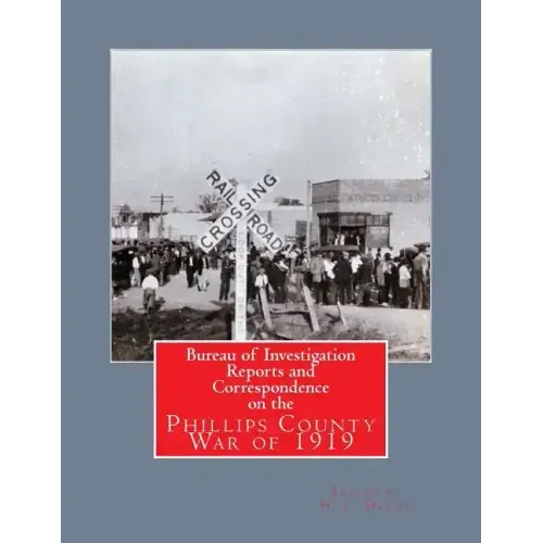 Bureau of Investigation Reports and Correspondence on the Phillips County War of 1919