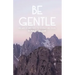 Be Gentle: Ten Ways to Bring Peace to Yourself and Others