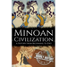 Minoan Civilization: A History from Beginning to End
