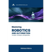 Mastering Robotics and Automation: Concepts, Techniques, and Applications