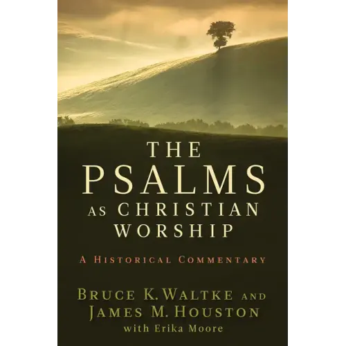Psalms as Christian Worship: A Historical Commentary