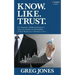 Know. Like. Trust.: The Explosive Marketing Sequence That Can Double The Profitability Of Your Business In 6 Months Or Less