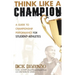 Think Like a Champion: A Guide to Championship Performance for Student-Athletes