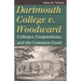 Dartmouth College V. Woodward: Colleges, Corporations, and the Common Good