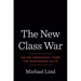 The New Class War: Saving Democracy from the Managerial Elite