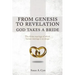 From Genesis to Revelation God Takes a Bride: The divine marriage of which human marriage is an image