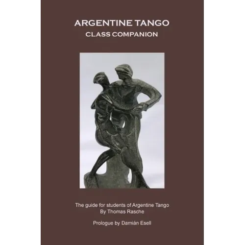 Argentine Tango - Class Companion: The guide for students of Argentine Tango