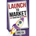 Launch to Market: Easy Marketing for Authors
