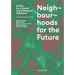 Neighbourhoods for the Future: A Plea for a Social and Ecological Urbanism