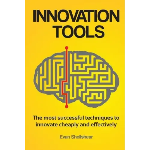 Innovation Tools: The most successful techniques to innovate cheaply and effectively