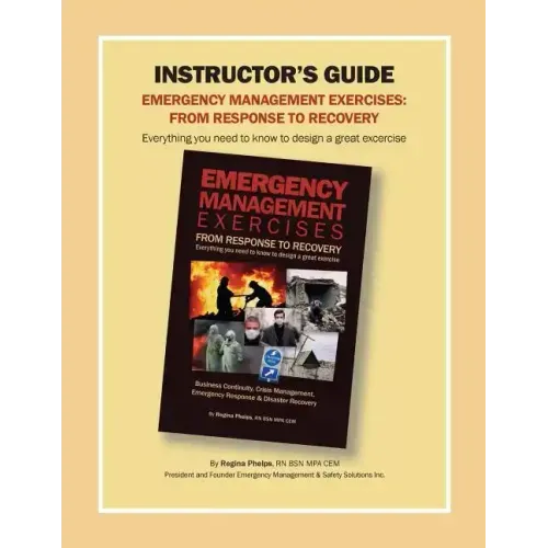 Instructor's Guide: Emergency Management Exercises: From Response to Recovery: Everything You Need to Know to Design a Great Exercise