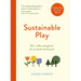 Sustainable Play: 60+ Cardboard Crafts and Games for an Earth-Kind Home