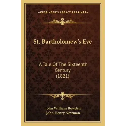 St. Bartholomew's Eve: A Tale of the Sixteenth Century (1821)