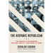 The Hispanic Republican: The Shaping of an American Political Identity, from Nixon to Trump