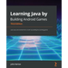 Learning Java by Building Android Games - Third Edition: Learn Java and Android from scratch by building five exciting games