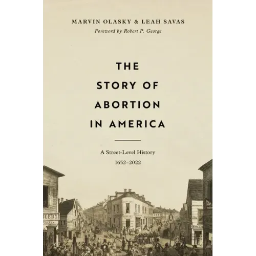 The Story of Abortion in America: A Street-Level History, 1652-2022