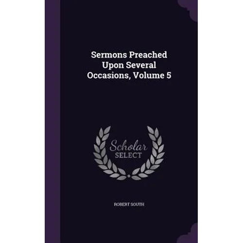 Sermons Preached Upon Several Occasions, Volume 5