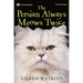 The Persian Always Meows Twice
