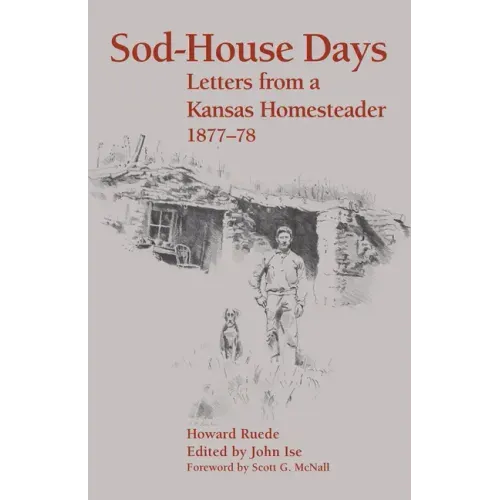 Sod-House Days: Letters from a Kansas Homesteader, 1877-1983