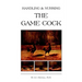 Handling and Nursing the Game Cock (History of Cockfighting Series)