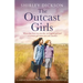 The Outcast Girls: A completely heartbreaking and gripping World War 2 historical novel
