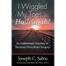 I Wiggled My Toes ... Hallelujah!: An Unforeseen Journey of Recovery from Brain Surgery