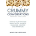 Crummy Conversations: How to Talk with Kids about Death, Divorce, Diagnosis, Disaster and Departure