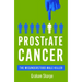Prostrate Cancer: The Misunderstood Male Killer