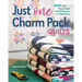 Just One Charm Pack Quilts: Bust Your Precut Stash with 18 Projects in 2 Colorways